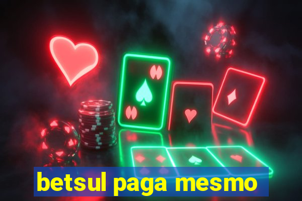 betsul paga mesmo
